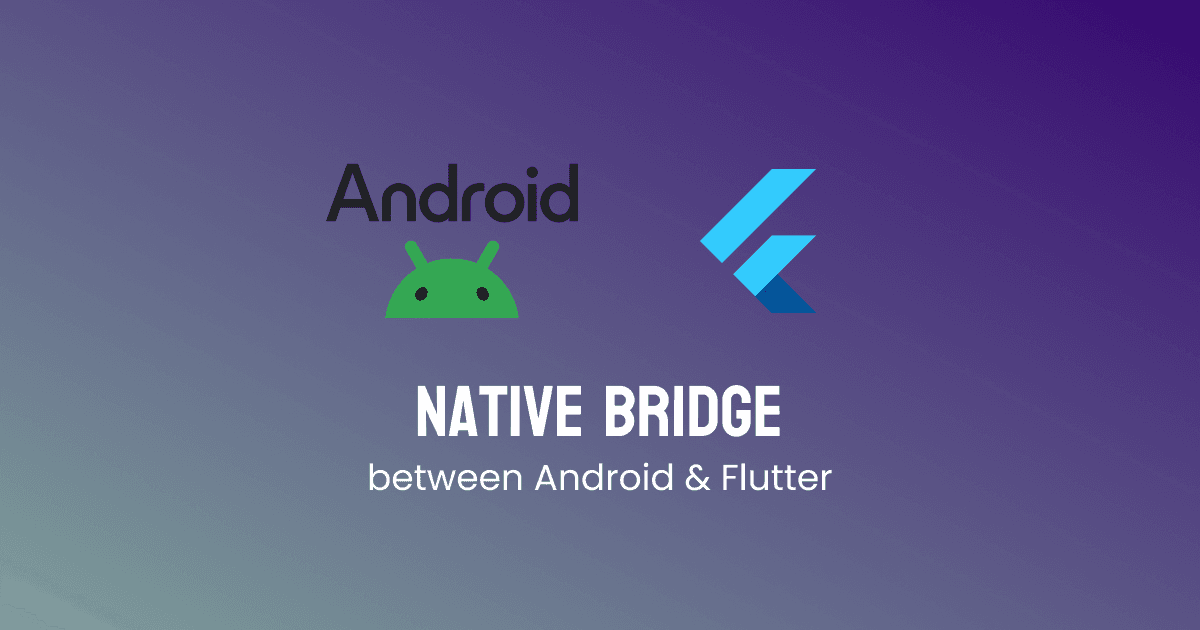 Native Bridge between Flutter and Android